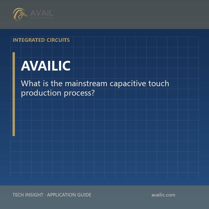 What is the mainstream capacitive touch production process?