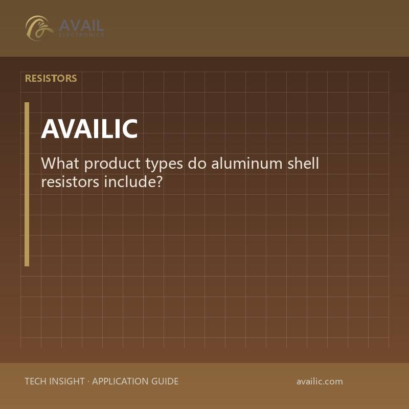 What product types do aluminum shell resistors include?