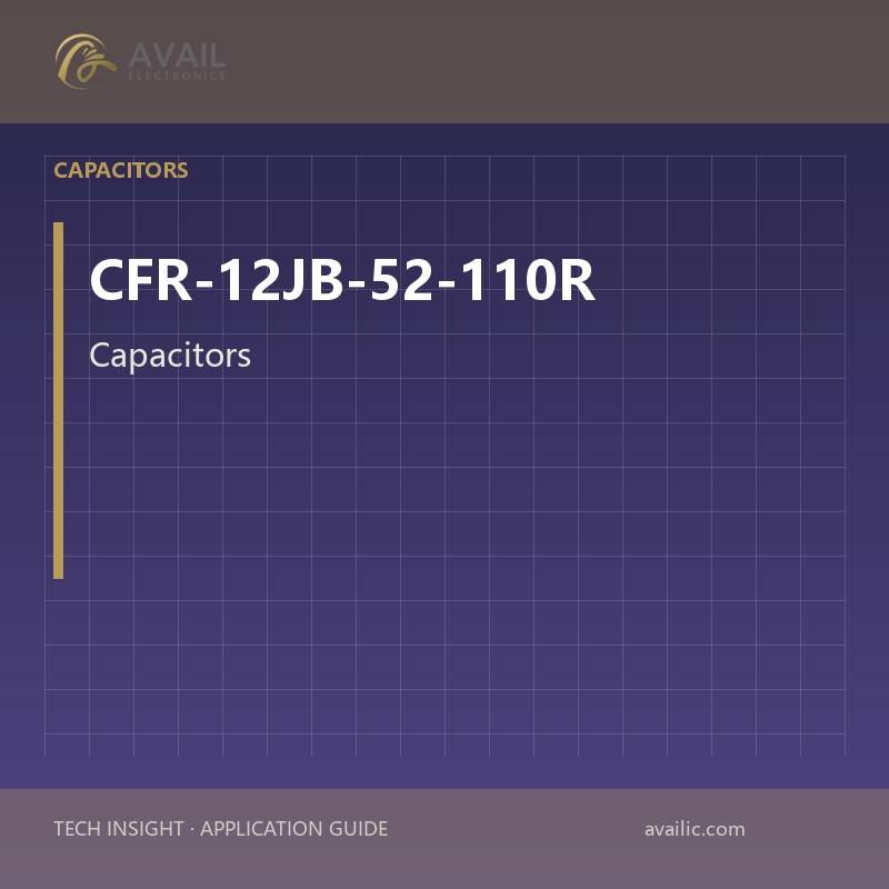 Application Development in Capacitors for CFR-12JB-52-110R: key technologies and success stories