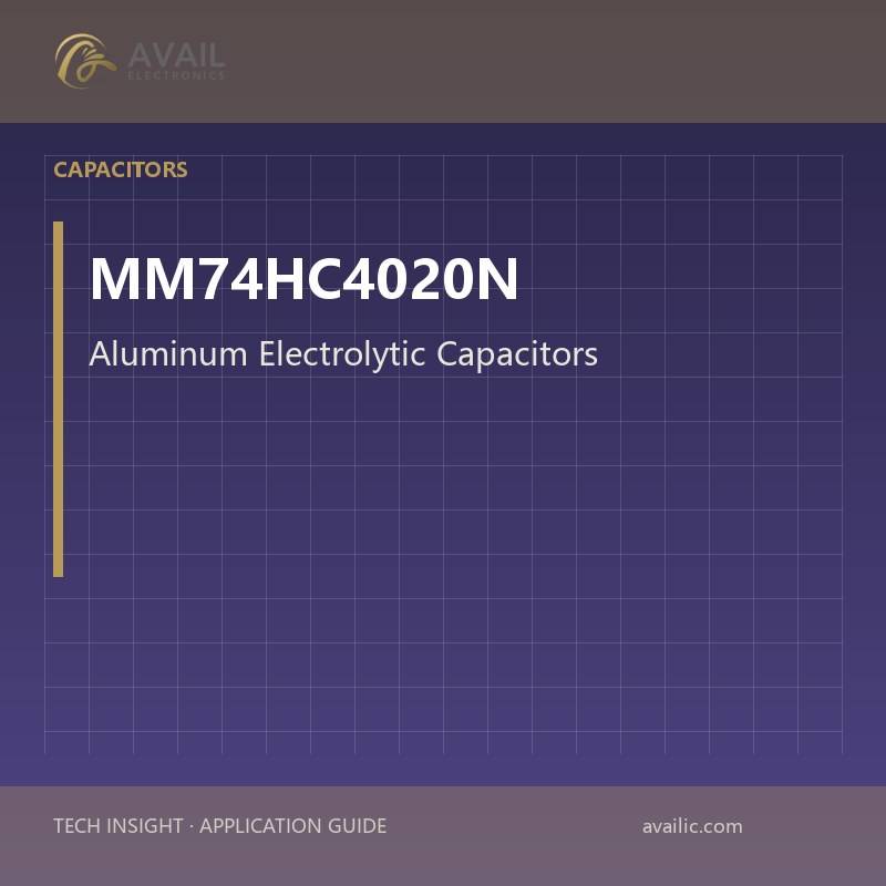 MM74HC4020N Aluminum Electrolytic Capacitors — Aluminum Electrolytic Capacitors.
