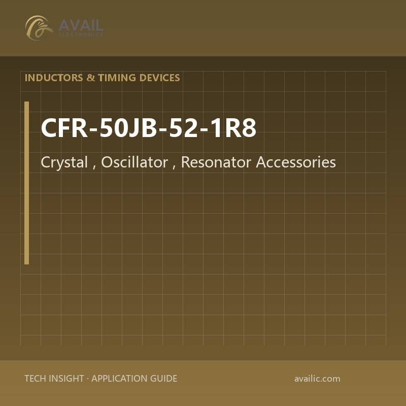 CFR-50JB-52-1R8 Crystal, Oscillator, Resonator Accessories — Crystal, Oscillator, Resonator Accessories.