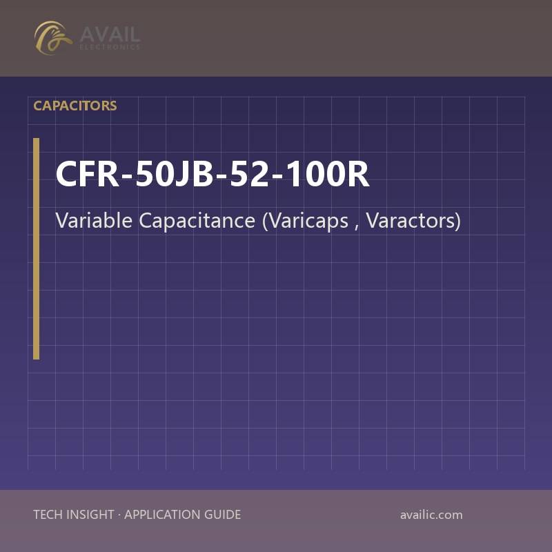CFR-50JB-52-100R Variable Capacitance (Varicaps, Varactors) — Variable Capacitance (Varicaps, Varactors).