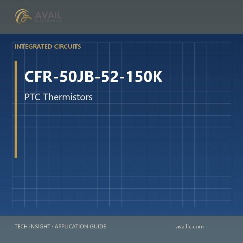Application Development in PTC Thermistors for CFR-50JB-52-150K: key technologies and success stories